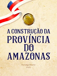 Livro A Construção da Província do Amazonas - Escritor: Durango Duarte